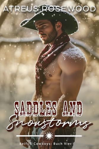 Saddles and Snowstorms (deutsche Version): Eine schwule Cowboy-Romanze (Beifuß-Cowboys, Band 4)