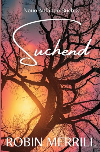 Suchend (Neue Anfänge Christliche Romanserie, Band 3)