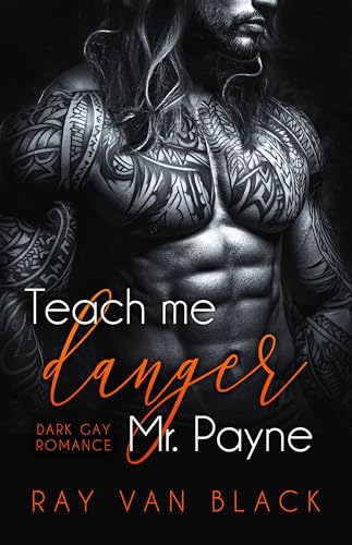 Teach me danger, Mr. Payne : Dark Gay Romance