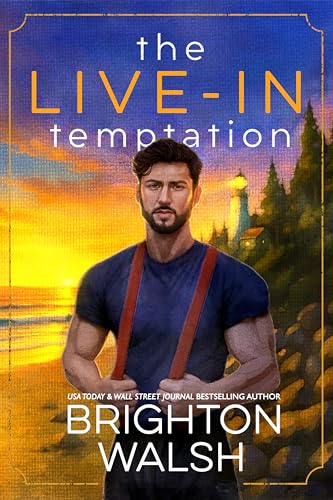 The Live-In Temptation: A Small Town Single Dad Romance (Steele Brothers of Starlight Cove Book 2)