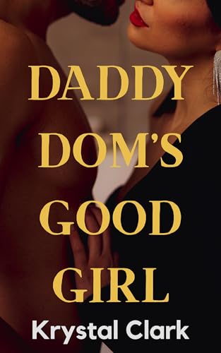 Daddy Dom's Good Girl: A Forbidden Age Gap Pregnancy Romance with Lactation Romance, Ddlg, and Second Chance Romance (Forbidden Daddy Milking Shorts Book 10)