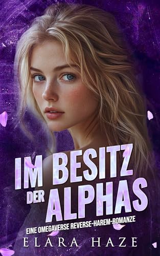 Im Besitz der Alphas: Eine Omegaverse Reverse-Harem-Romanze (wilde Alphaköniginnen 5)
