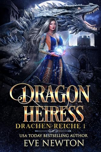 Dragon Heiress: Eine Reverse-Harem-Romantasy (Drachen-Reiche 1)