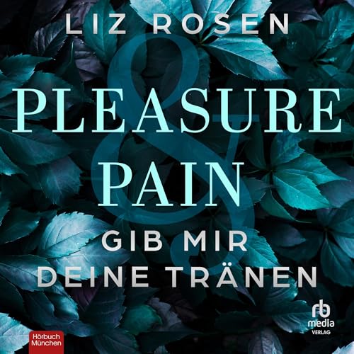 Pleasure and Pain: Gib mir deine Tränen: A Dark Desire Club Romance, Book 3