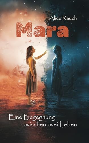 Mara – eine Begegnung zwischen zwei Leben: Ein Roman über Selbstfindung und eine Frau, die zwischen Trauma und Beziehung lernt, sich selbst zu lieben