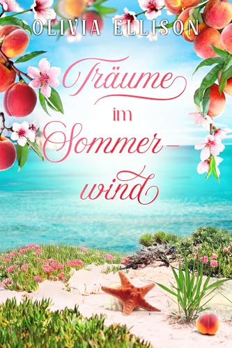 Pfirsichträume im Sommerwind: Liebe auf Umwegen (Verzaubert in der Toskana 4)