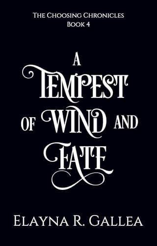 A Tempest of Wind and Fate (The Choosing Chronicles Book 4)