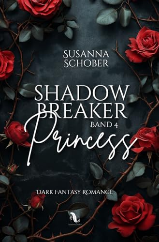 Shadowbreaker Princess: Fantasy-Romance Reihe 4 (Shadowbreaker Serie, Band 4)