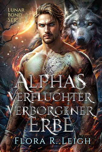 Alphas verfluchter verborgener Erbe: Ein abgelehnter verbotener Partner, ein geheimes Baby, ein Milliardär, eine paranormale Romanze (Mond Bond Reihe 2)