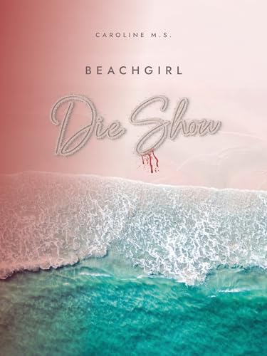 Beachgirl - Die Show: Romantic Suspense Roman