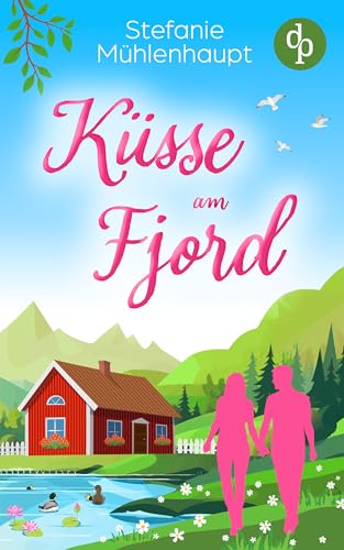 Küsse am Fjord: Ein Liebesroman in Norwegen