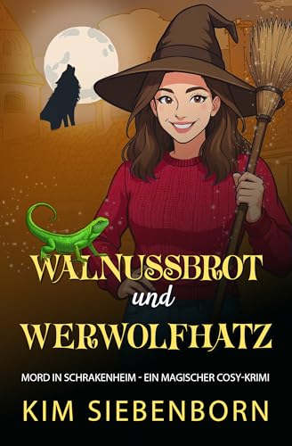 Walnussbrot und Werwolfhatz: Mord in Schrakenheim – Ein Magischer Cosy-Krimi (Mord in Schrakenheim – Magische Cosy-Krimis 5)