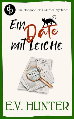 Ein Date mit Leiche | Ein britischer Cosy Crime: Eine vermisste Frau, ein ungewöhnliches Duo und ein Fall, der gelöst werden muss! (The Hopgood Hall Murder Mysteries 1)