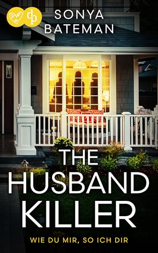 The Husband Killer | Ein packender Psychothriller über Rache und menschliche Abgründe: Wie du mir, so ich dir