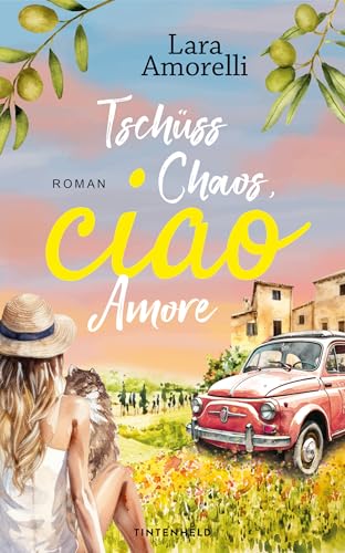 Tschüss Chaos, ciao Amore: Band 2: Witziger Urlaubsroman mit italienischem Flair (Ciao-Reihe – Italien, Chaos und Amore)