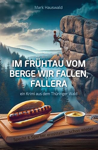 Im Frühtau vom Berge wir fallen, fallera: Specht und Sperber ermitteln ... schon wieder (Specht und Sperber ermitteln - Thüringer Wald-Krimi 2)