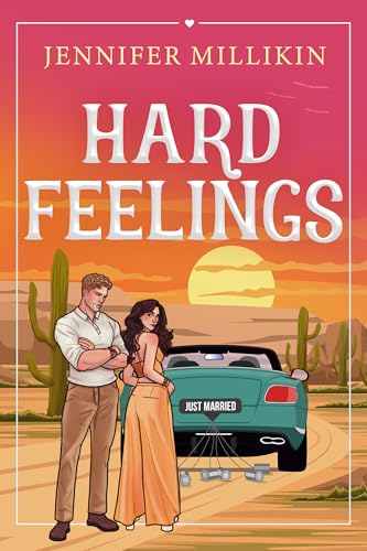 Hard Feelings: A loathe-to-love, road trip romantic comedy (Serendipity & Shenanigans)