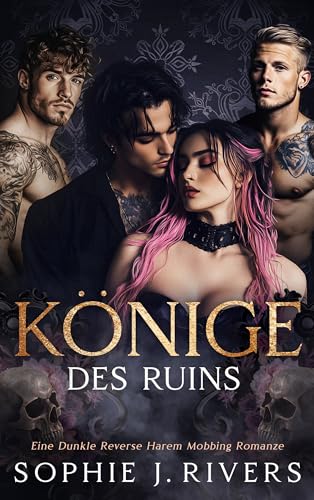 Könige des Ruins: Eine Dunkle Reverse Harem Mobbing Romanze (Rücksichtsloser Könige des Thornhaven 1)