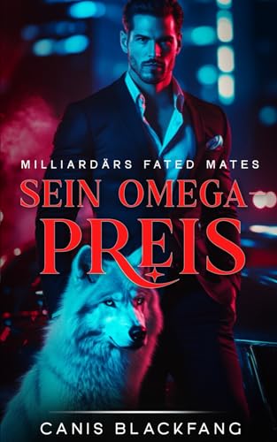 Sein Omega-Preis: Ein M/M Mpreg Gestaltwandler-Romance (Milliardärs Fated Mates)