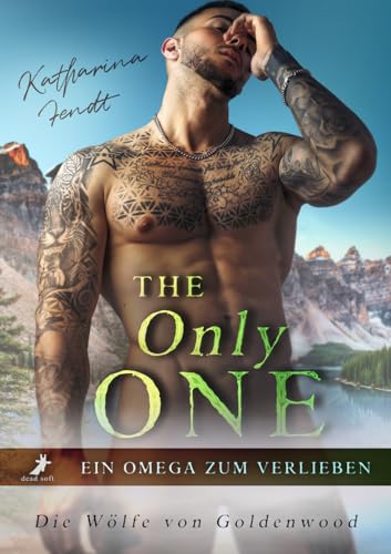 The Only One - Ein Omega zum Verlieben: Die Wölfe von Goldenwood