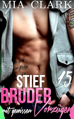 Stiefbruder mit gewissen Vorzügen 15 (Dritte Staffel) (Serie Stiefbruder mit gewissen Vorzügen)