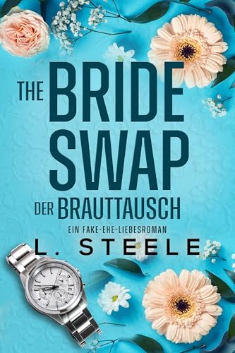 The Bride Swap – Der Brauttausch: Ein Fake-Ehe-Liebesroman (Unwiderstehliche Milliardäre)