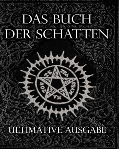 Das Buch der Schatten Ultimative Ausgabe: Weiße, Rote und Schwarze Zaubersprüche