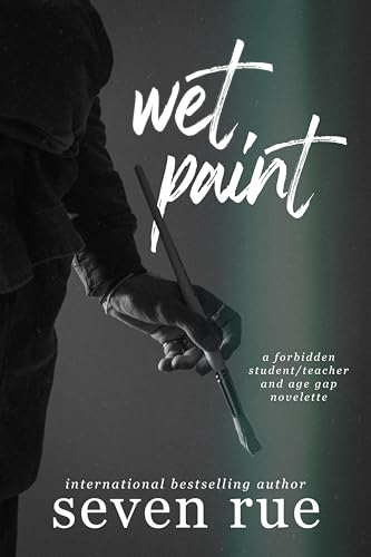 Wet Paint: A Forbidden Student Teacher & Age Gap Romance