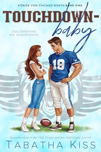 Touchdown-Baby: Das Geheimnis des Quarterbacks (Könige von Chicago North 1)