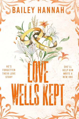 Love Wells Kept: The must read spicy, heartwarming and heartbreaking cowboy romance that will have you LASSOED! (Wells Ranch Book 5)