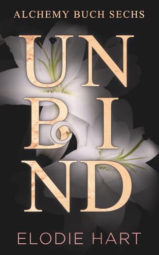 Unbind: Deutsche Ausgabe (Alchemy (Deutsche Ausgabe))