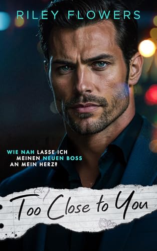 Too Close to You: Ein Enemies to Lovers - Liebesroman