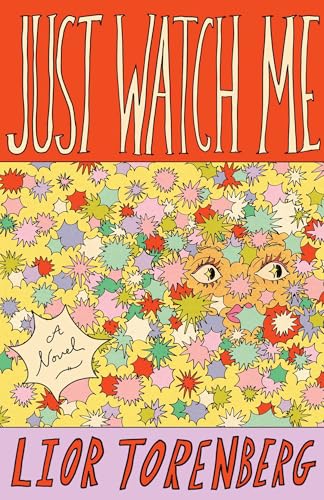 Just Watch Me: A Novel