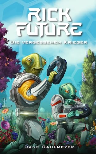 Rick Future: Die vergessenen Krieger (Rick Future, Band 3)