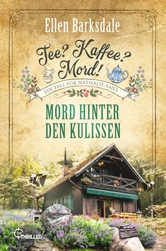 Tee? Kaffee? Mord! Mord hinter den Kulissen (Nathalie Ames ermittelt 35)
