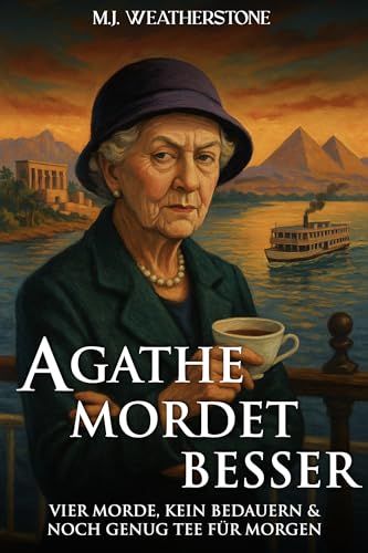 Agathe mordet besser: Vier Morde, kein Bedauern – und noch genug Tee für morgen (Idyllisch, tödlich, … britisch)