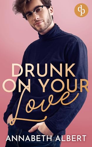 Drunk on your love | Eine spicy Sunshine x Grumpy Gay Romance: Ich hab nie nach jemandem wie dir gesucht – doch du bist alles, was ich brauche (Rainbow Cove Lovestories 4)