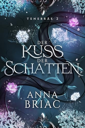 Der Kuss der Schatten: Eine Reverse-Harem-Fantasy-Reihe (Tenebräe 2)