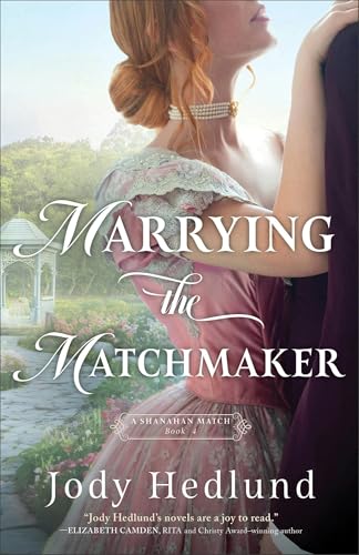 Marrying the Matchmaker (A Shanahan Match Book #4): An Irish Matchmaking American Historical Romance Novel Set in 1800s St. Louis