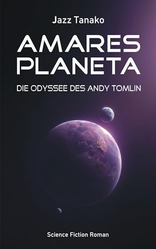 Amares Planeta - Die Odyssee des Andy Tomlin: Science Fiction Roman