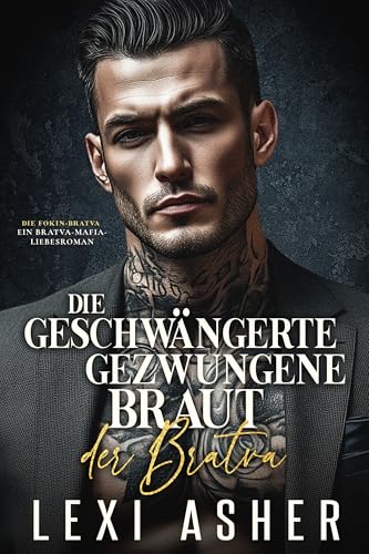 Die geschwängerte gezwungene Braut der Bratva: Ein Bratva-Mafia-Liebesroman (Die Fokin-Bratva 5)