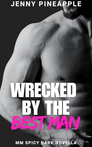 Wrecked by the Best Man: MM Spicy Dark Novella