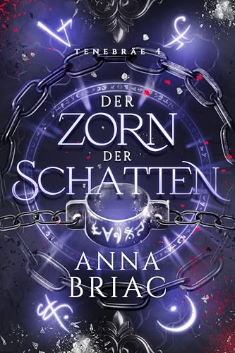 Der Zorn der Schatten: Eine Reverse-Harem-Fantasy-Reihe (Tenebräe 4)