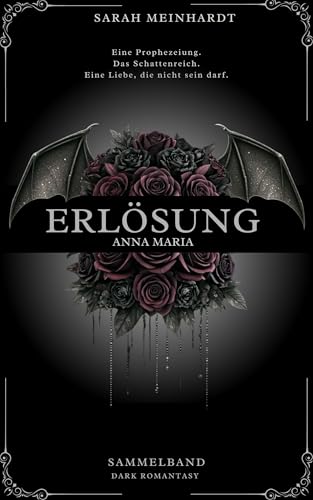 ERLÖSUNG - Anna Maria : Die komplette Dark Romantasy-Trilogie in einem Buch!