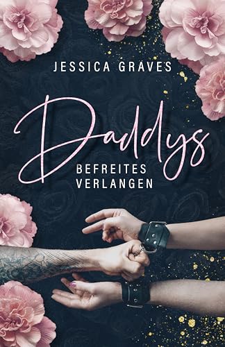 Daddys befreites Verlangen: Age Gap Wohlfühlromance mit softem Dark Romance (Daddys Reihe 3)