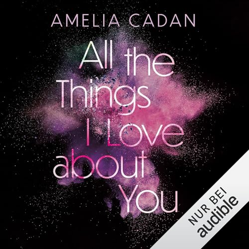 All the Things I Love about You : Die Herz-Schlag-Reihe, Band 1