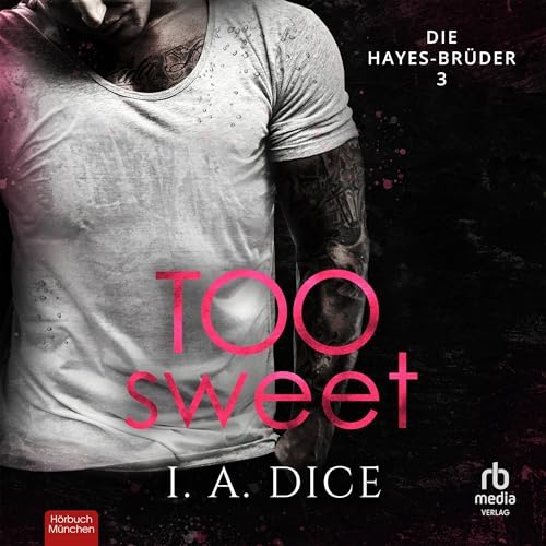 Too Sweet: Ein Liebesroman (Die Hayes-Brüder 3)