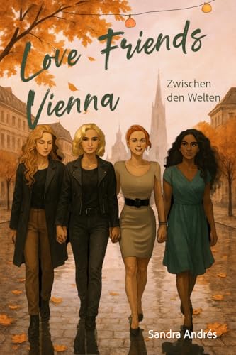 Love Friends Vienna: Staffel 3: Zwischen den Welten: Wenn Herzen eigene Wege gehen und Mauern fallen: Wiens beliebte queere Seelen im Wandel – eine Achterbahn der Gefühle