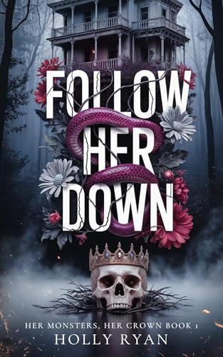 Follow Her Down: A Dark Stalker Revenge Reverse Harem Romance (Her Monsters, Her Crown Book 1)