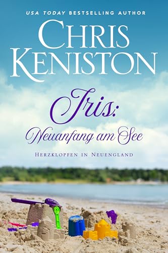 Iris: Neuanfang am See : Ein Wohlfühlroman (Herzklopfen in Neuengland 4)